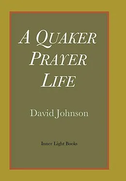 E-Book (epub) A Quaker Prayer Life von David Johnson