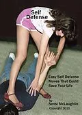 ePUB Self Defense: Easy Self Defense Moves That Could Save Your Life von Clint McLaughlin