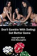 E-Book (epub) Don't Gamble With Dating: Get Better GAME. von Clint McLaughlin