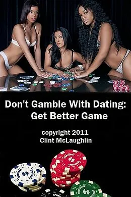 E-Book (epub) Don't Gamble With Dating: Get Better GAME. von Clint McLaughlin