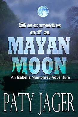E-Book (epub) Secrets of a Mayan Moon von Paty Jager