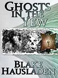 E-Book (epub) Ghosts in the Yew von Blake Hausladen