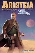 E-Book (epub) Revolutionary Right (Aristeia, #1) von Wayne Basta