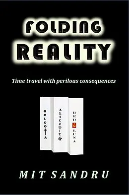 E-Book (epub) Folding Reality - Time Travel with Perilous Consequences von Mit Sandru