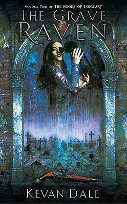 E-Book (epub) The Grave Raven (The Books of Conjury, #2) von Kevan Dale