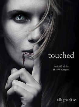 eBook (epub) Touched (Book #2 of the Shadow Vampires) de Allegra Skye
