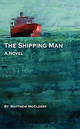 Kartonierter Einband (Kt) The Shipping Man von Matthew McCleery