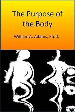 E-Book (epub) Purpose of the Body von William A. Adams