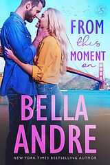 eBook (epub) From This Moment On (The Sullivans 2) de Bella Andre