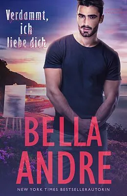 E-Book (epub) Verdammt, ich liebe dich (Leidenschaft in Kalifornien) von Bella Andre