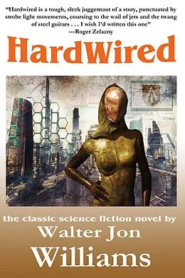 E-Book (epub) Hardwired (Complete Novel) von Walter Jon Williams