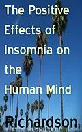 E-Book (epub) Positive Effects of Insomnia on the Human Mind von Mike Richardson