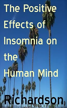 E-Book (epub) Positive Effects of Insomnia on the Human Mind von Mike Richardson