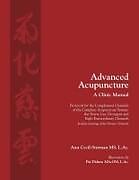 Couverture cartonnée Advanced Acupuncture, A Clinic Manual de Ann Cecil-Sterman