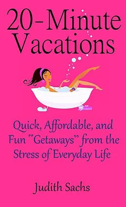 E-Book (epub) 20-Minute Vacations von Judith Sachs