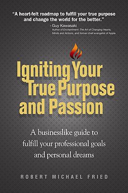 eBook (epub) Igniting Your True Purpose and Passion de Robert Michael Fried