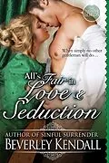E-Book (epub) All's Fair in Love & Seduction (The Elusive Lords, Book 2.5) von Beverley Kendall