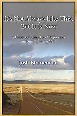 eBook (epub) It's Not Always Like This, But It Is Now de Josh Blumenthal