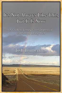 eBook (epub) It's Not Always Like This, But It Is Now de Josh Blumenthal