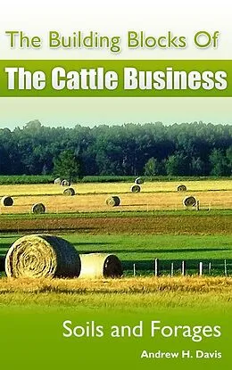 ePUB Building Blocks of the Cattle Business: Soils and Forages von Andrew Davis