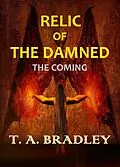 E-Book (epub) Relic of the Damned: The Coming von T. A. Bradley