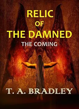 E-Book (epub) Relic of the Damned: The Coming von T. A. Bradley