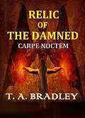 E-Book (epub) Relic of the Damned: Carpe Noctem von T. A. Bradley
