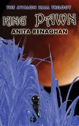 E-Book (epub) King Pawn (Avalon Hall Trilogy, #2) von Anita Renaghan