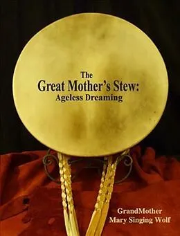 E-Book (epub) Great Mother's Stew von Grandmother Mary Singing Wolf