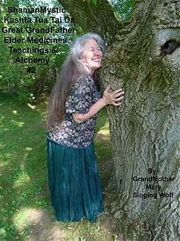 E-Book (epub) ShamanMystic Kashta Tua Tai Da Great GrandFather Elder Medicines Etc. #2 von GrandMother Mary Singing Wolf