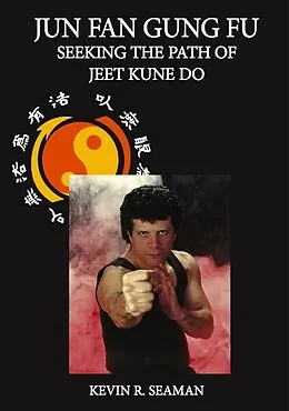 E-Book (epub) Jun Fan Gung Fu Seeking The Path Of Jeet Kune Do von Kevin Seaman