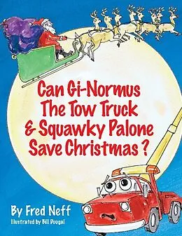 E-Book (epub) Can Gi-Normus The Tow Truck and Squawky Palone Save Christmas? von Fred Neff