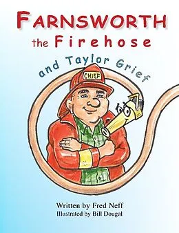 E-Book (epub) Farnsworth the Firehose and Taylor Grief von Fred Neff