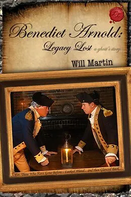 E-Book (epub) Benedict Arnold: Legacy Lost (A Ghost's Story) von Will Martin