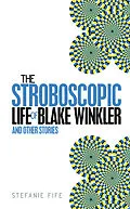 E-Book (epub) Stroboscopic Life of Blake Winkler von Stefanie Fife
