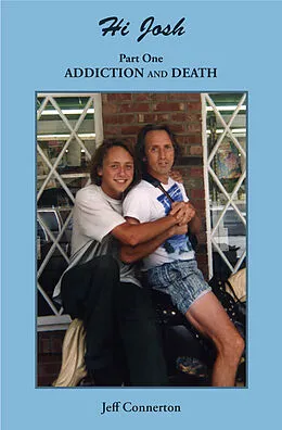 E-Book (epub) Hi Josh - Part One: Addiction and Death von Jeff Connerton