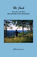 E-Book (epub) Hi Josh - Parts Two and Three: Recovery and Healing von Jeff Connerton