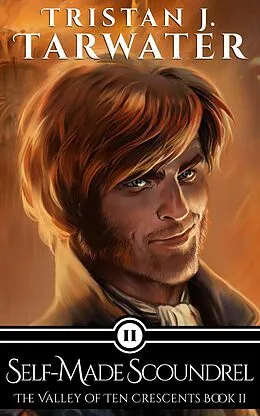 E-Book (epub) Self-Made Scoundrel (The Valley of Ten Crescents, #2) von Tristan J. Tarwater