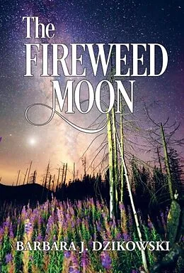 E-Book (epub) The Fireweed Moon von Barbara Dzikowski