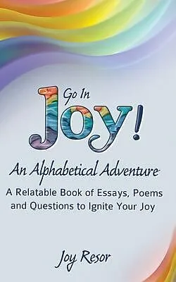E-Book (epub) Go In Joy! An Alphabetical Adventure Second Edition von Joy Resor