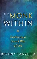E-Book (epub) The Monk WIthin: Embracing a Sacred Way of Life von Beverly Lanzetta