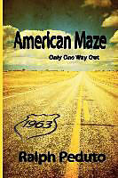 Kartonierter Einband American Maze: Only One Way Out von Ralph Peduto