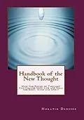E-Book (epub) Handbook of the New Thought: How the Power of Thought Can Change Your Life and Heal the Body, Mind and Spirit von Horatio W. Dresser
