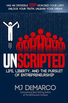 E-Book (epub) UNSCRIPTED: Life, Liberty, and the Pursuit of Entrepreneurship von Mj DeMarco