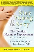 E-Book (epub) Stay Young & Sexy with Bio-Identical Hormone Replacement von Jonathan V. Wright