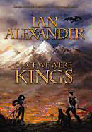 Fester Einband Once We Were Kings: Book I of the Sojourner Saga von Ian Alexander, Joshua Graham