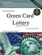 Kartonierter Einband Your Complete Guide to Green Card Lottery (Diversity Visa) - Easy Do-It-Yourself Immigration Books - Greencard von Michael Faro