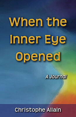 eBook (epub) When the Inner Eye Opened - A Journal de Christophe Allain