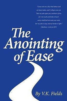 E-Book (epub) The Anointing of Ease von V. K. Fields