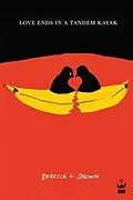E-Book (epub) Love Ends in a Tandem Kayak von Derrick Brown